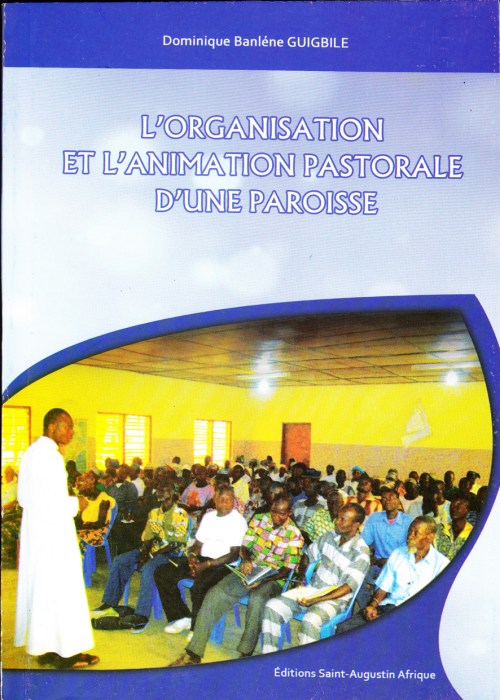 Domnique Guigbile organisation et animation d'une paroisse couv1